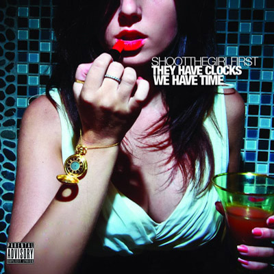 Shoot The Girl First — They Have Clocks, We Have Time (2011)