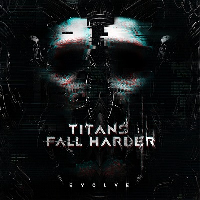 Titans Fall Harder – Evolve [EP] (2017)