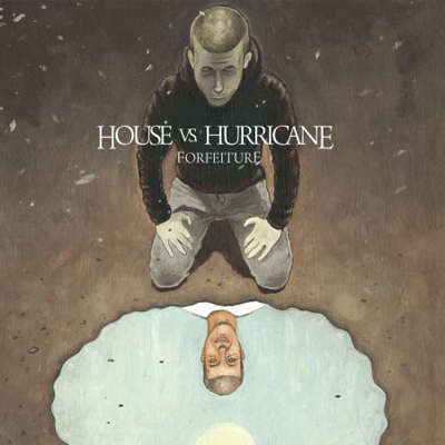 House Vs. Hurricane — Forfeiture (2008)