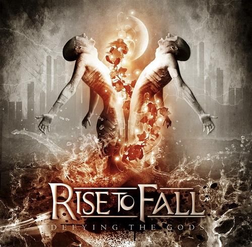 Rise To Fall — Defying The Gods (2012)