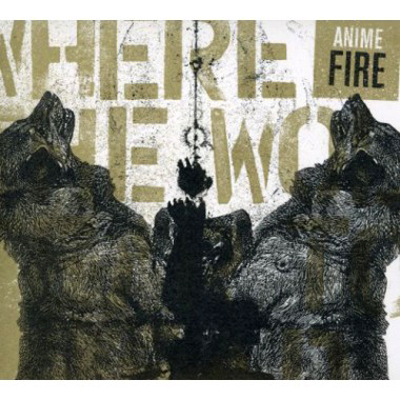 Anime Fire — Where The Wolves Fear To Tread (2008)