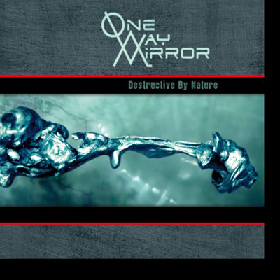 One-Way Mirror — Destructive By Nature (2012)