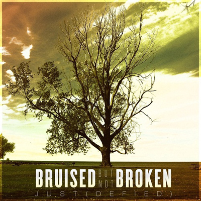 Bruised But Not Broken — Just(Defied) (2012)