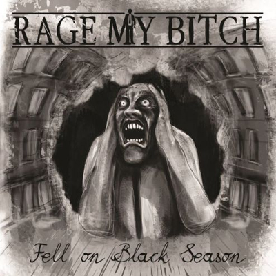 Rage My Bitch — Fell On Black Season (2011)