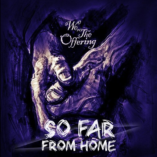 We, the Offering — So Far From Home [EP] (2012)