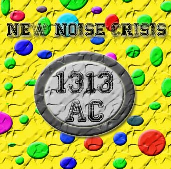 New Noise Crisis — 1313 AC (2013)