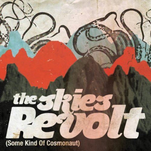 The Skies Revolt — Some Kind of Cosmonaut (2012)