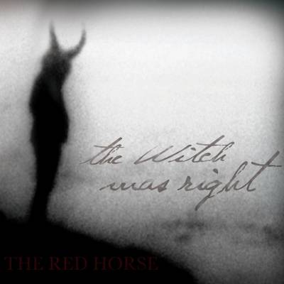 The Witch Was Right — The Red Horse (2013)