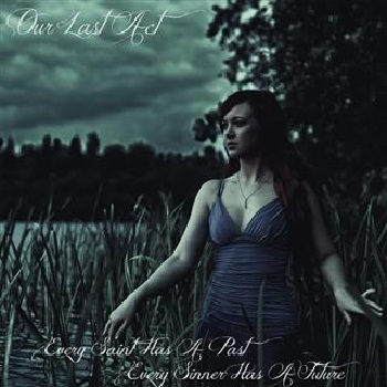 Our Last Act — Every Saint Has A Past, Every Sinner Has A Future [EP] (2013)