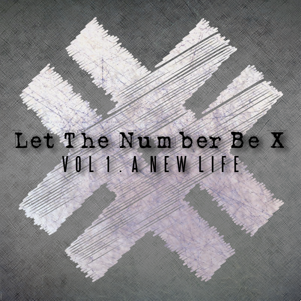 Let The Number Be X — Vol 1 . A New Life (2012)