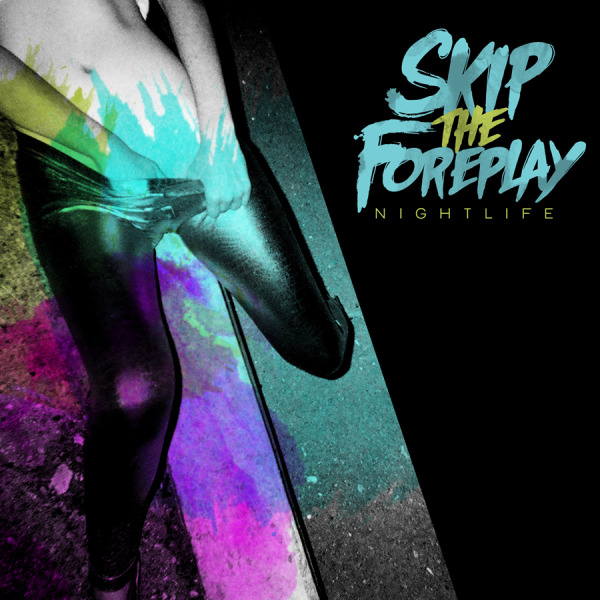 Skip The Foreplay — Nightlife (2012)