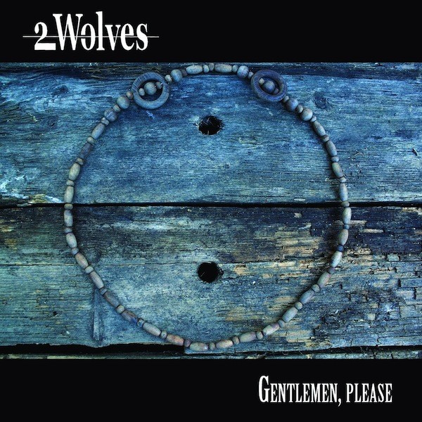 2 Wolves — Gentlemen, Please (2011)