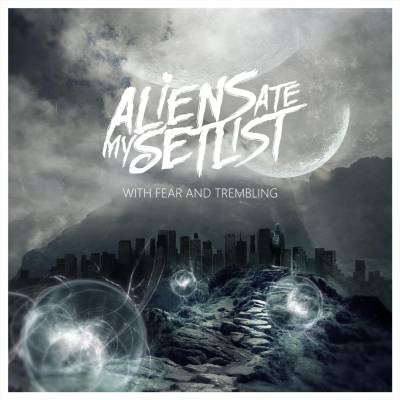 Aliens Ate My Setlist — With Fear And Trembling [EP] (2014)