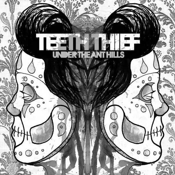 Teeth Thief — Under the Ant Hills (2012)