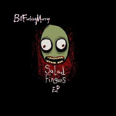 BillFuckingMurray — Salad Fingers [EP] (2010)