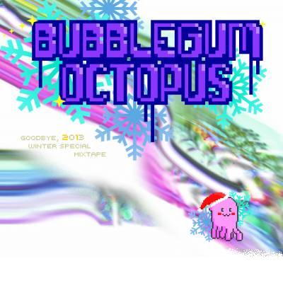 Bubblegum Octopus — Goodbye, 2013 (2014)