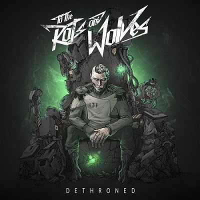 To the Rats and Wolves – Dethroned (2016)