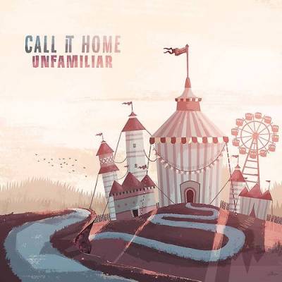 Call It Home — Unfamiliar [EP] (2014)