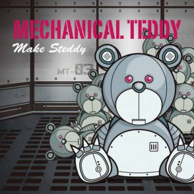 Mechanical Teddy — Make Steddy (2013)