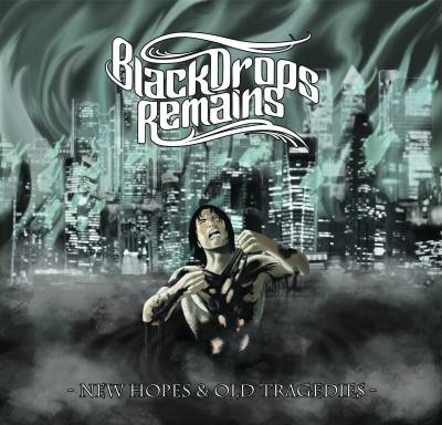 Black Drops Remains — New Hopes & Old Tragedies (2014)