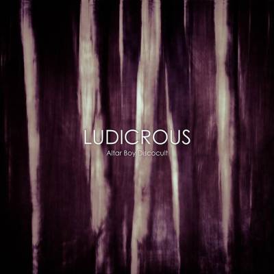 Ludicrous — Altar Boy Discocult (2014)