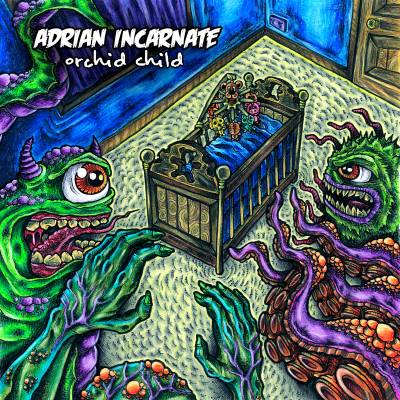 Adrian Incarnate — Orchid Child (2013)