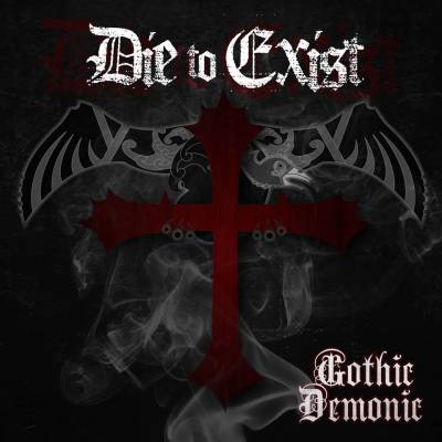 Die To Exist — Gothic Demonic (2014)