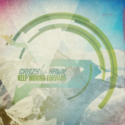 Crazy Love Hawk – Keep Moving Forward (2013)