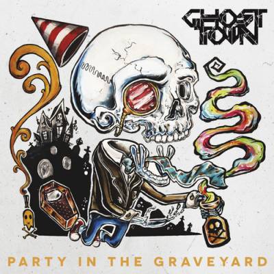 Ghost Town — Party In The Graveyard [iTunes Deluxe Edition] (2013)