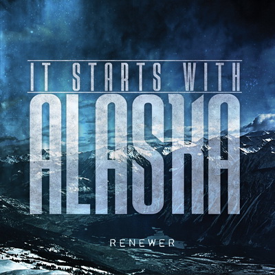 It Starts With Alaska — Renewer [EP] (2012)