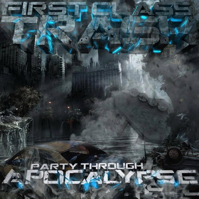 First Class Trash — Party Through Apocalypse [EP] (2012)