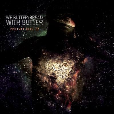 We Butter The Bread With Butter — PROJEKT HERZ (2012)