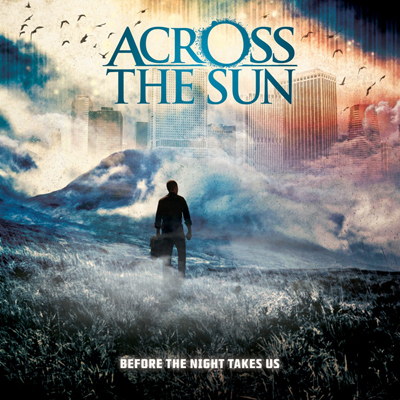 Across The Sun — Before the Night Takes Us (2011)