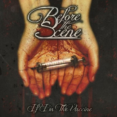 Before The Scene — If I'm the Vaccine [EP] (2013)