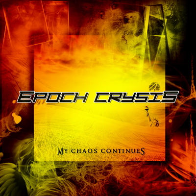 Epoch Crysis – My Chaos Continues (2012)