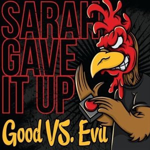 Sarah Gave It Up — Good Vs. Evil (2012)