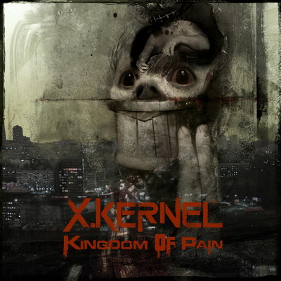 X.Kernel — Kingdom Of Pain [EP] (2013)