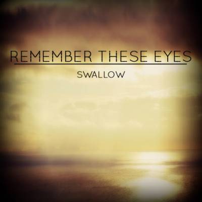 Remember These Eyes — Swallow [EP] (2013)