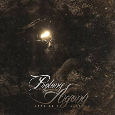 Prolong The Agony — Make Me Feel Alive [EP] (2012)