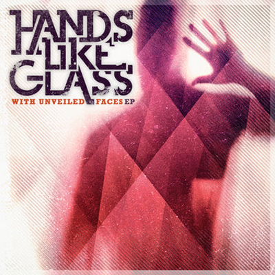 Hands Like Glasses – With Unveiled Faces (2010)