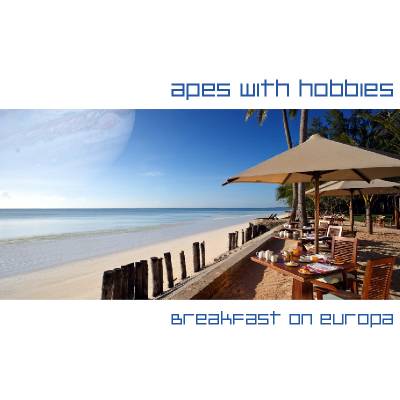 Apes With Hobbies — Breakfast On Europa [EP] (2012)