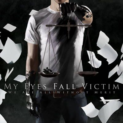 My Eyes Fall Victim — We Are All Without Merit (2011)