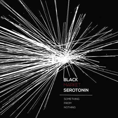 Black Market Serotonin — Something From Nothing (2013)