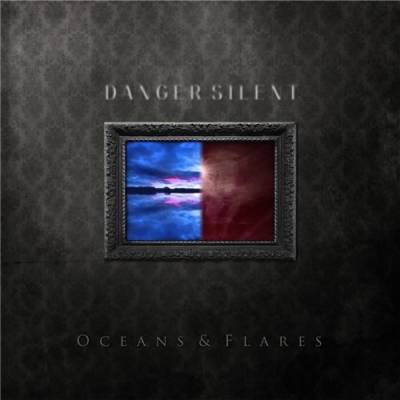 Danger Silent — Oceans & Flares (2013)