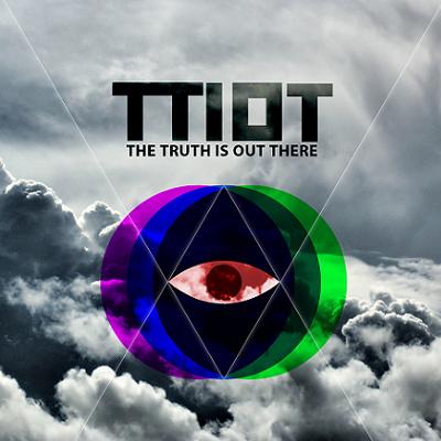 The Truth Is Out There — TTIOT (2011)