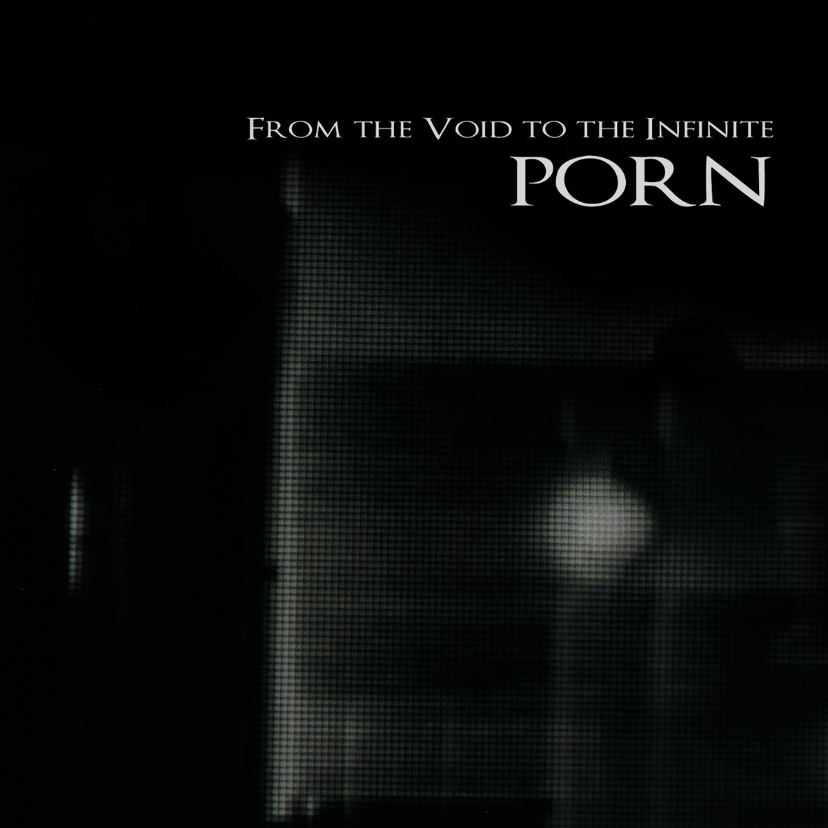 PORN — From the void to the infinite (2011)