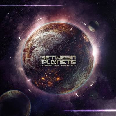 Between The Planets — Immersion Into The Unknown (2012)