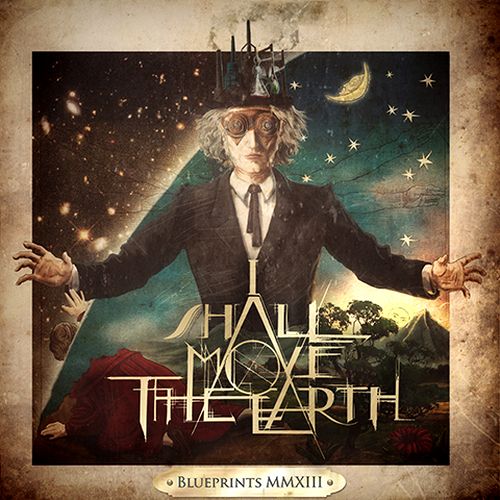 I Shall Move The Earth — Blueprints MMXIII [EP] (2013)