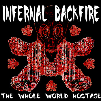 Infernal Backfire — The Whole World Hostage [EP] (2013)