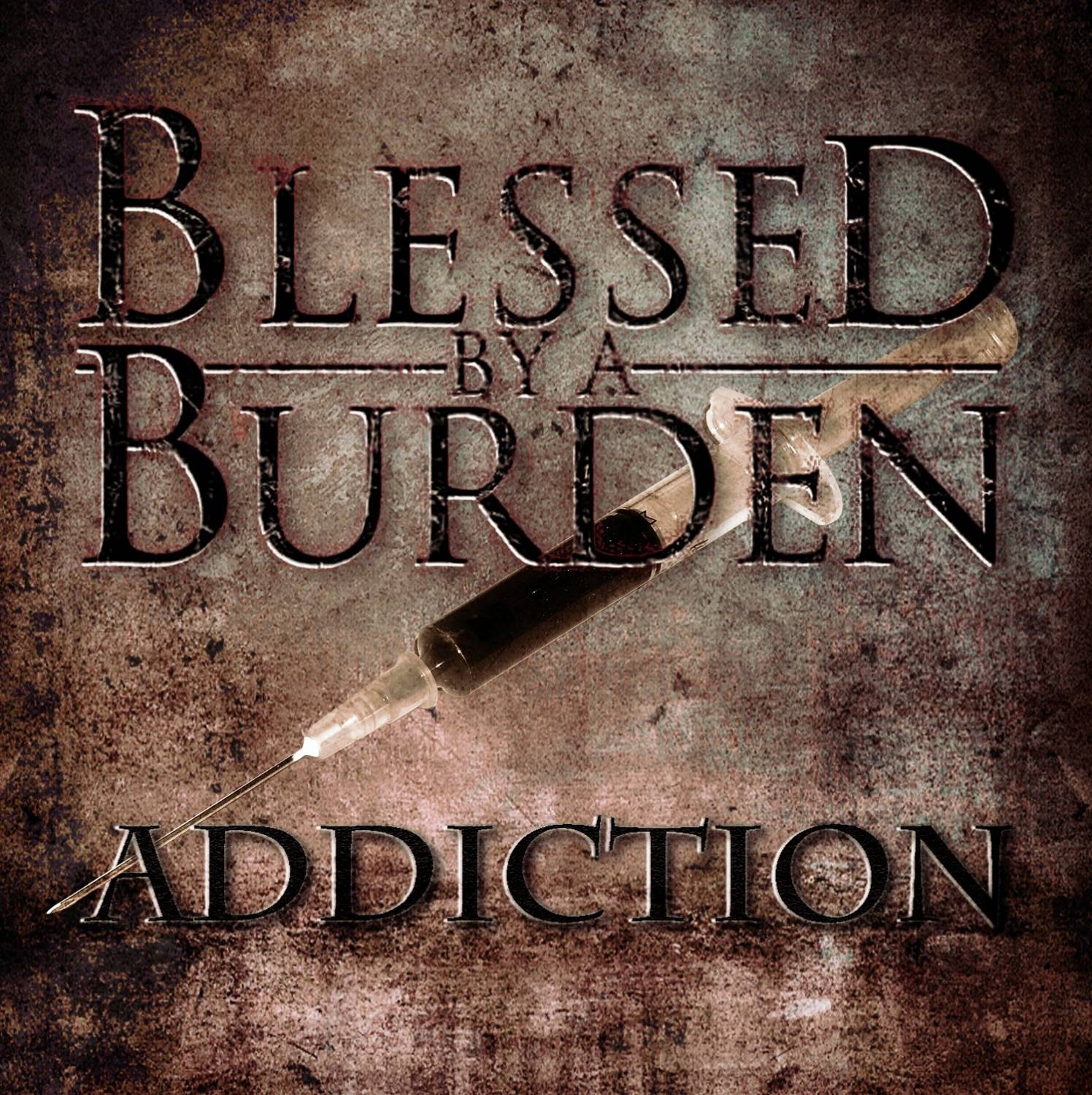 Blessed By A Burden — Addiction (2011)